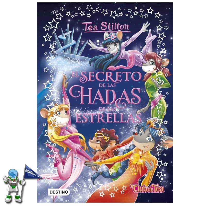 EL SECRETO DE LAS HADAS DE LAS ESTRELLAS , TEA STILTON LIBROS ESPECIALES 7