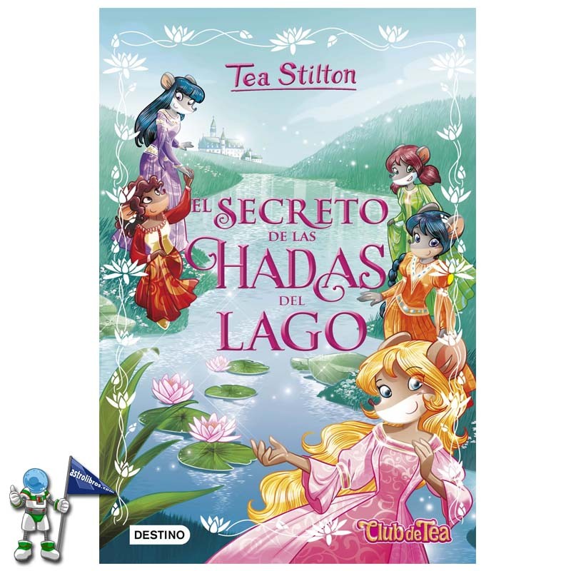 EL SECRETO DE LAS HADAS DEL LAGO , ESPECIAL TEA STILTON 1