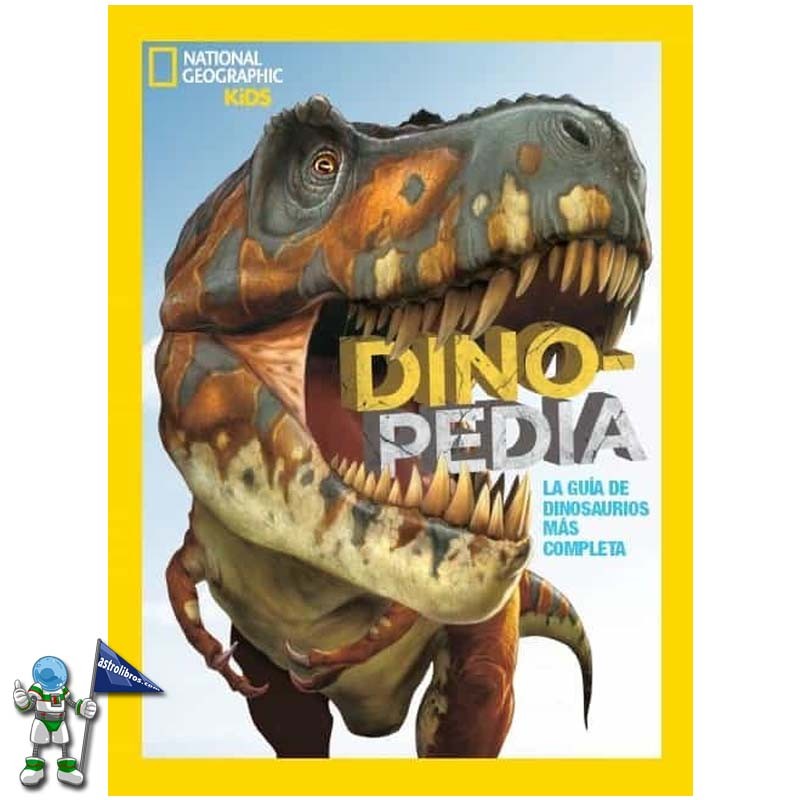 DINOPEDIA | LA GUÍA DE DINOSAURIOS MÁS COMPLETA | NATIONAL GEOGRAPHIC KIDS DINOPEDIA | LA GUÍA DE DINOSAURIOS MÁS COMPLETA | NATIONAL GEOGRAPHIC KIDS