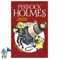 PERROCK HOLMES 04, TORTAZOS Y CAÑONAZOS