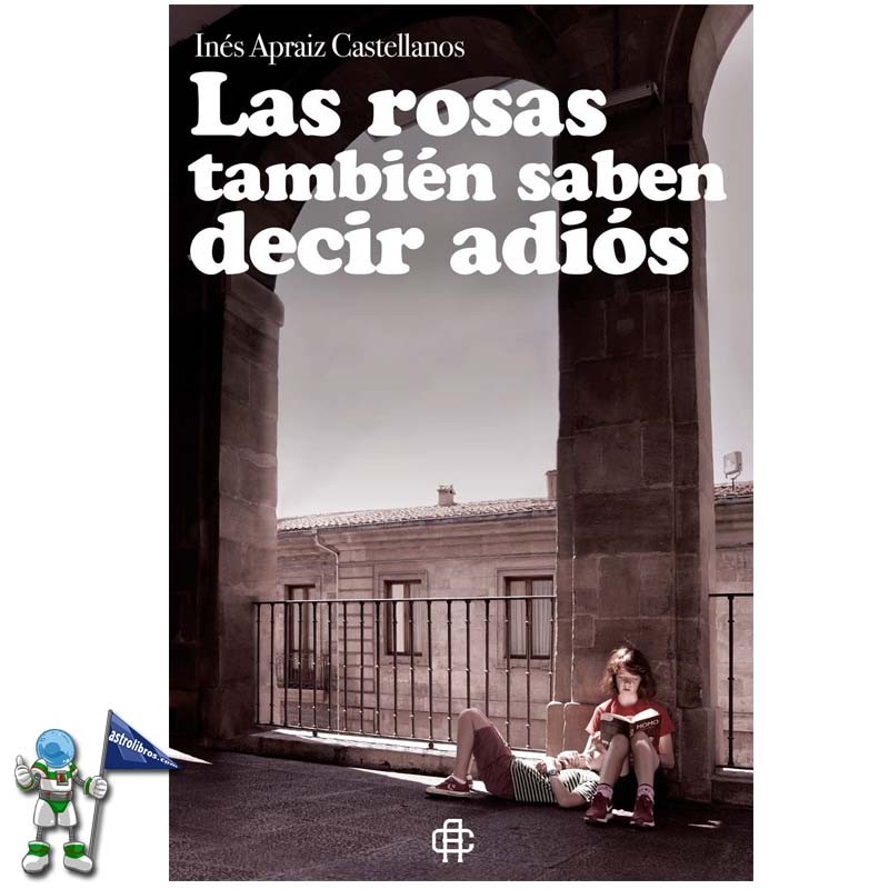 LAS ROSAS TAMBIÉN SABEN DECIR ADIÓS