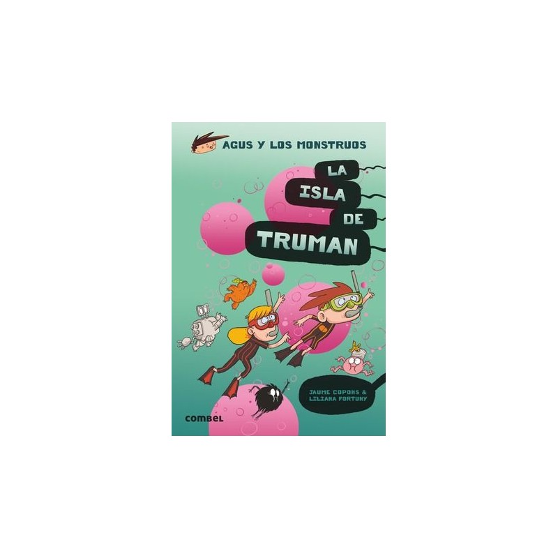 AGUS Y LOS MONSTRUOS 17, LA ISLA DE TRUMAN AGUS Y LOS MONSTRUOS 17, LA ISLA DE TRUMAN
