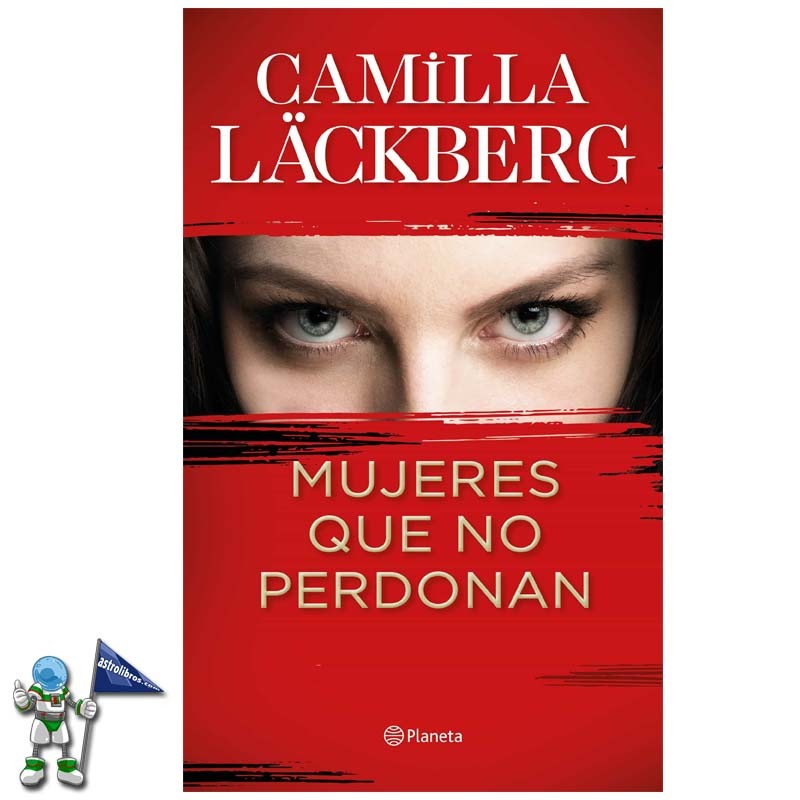MUJERES QUE NO PERDONAN , CAMILLA LÄCKBERG MUJERES QUE NO PERDONAN , CAMILLA LÄCKBERG