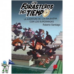 LOS FORASTEROS DEL TIEMPO 10, LA AVENTURA DE LOS BALBUENA CON LOS SUPERNINJAS