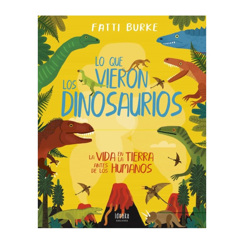 LO QUE VIERON LOS DINOSAURIOS , LA VIDA EN LA TIERRA ANTES DE LOS HUMANOS