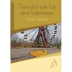 TXERNOBIL TXIKI BAT ETXE BAKOITZEAN, ERRAZ IRAKURTZEKO