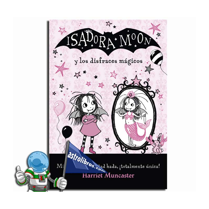 ISADORA MOON Y LOS DISFRACES MÁGICOS