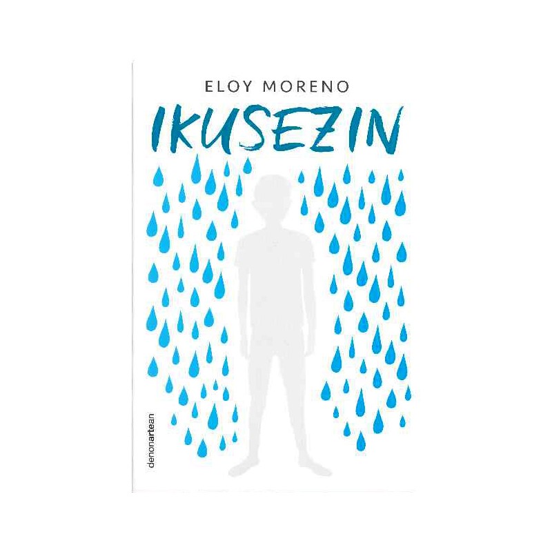 IKUSEZIN , INVISIBLE DE ELOY MORENO EN EUSKERA IKUSEZIN , INVISIBLE DE ELOY MORENO EN EUSKERA