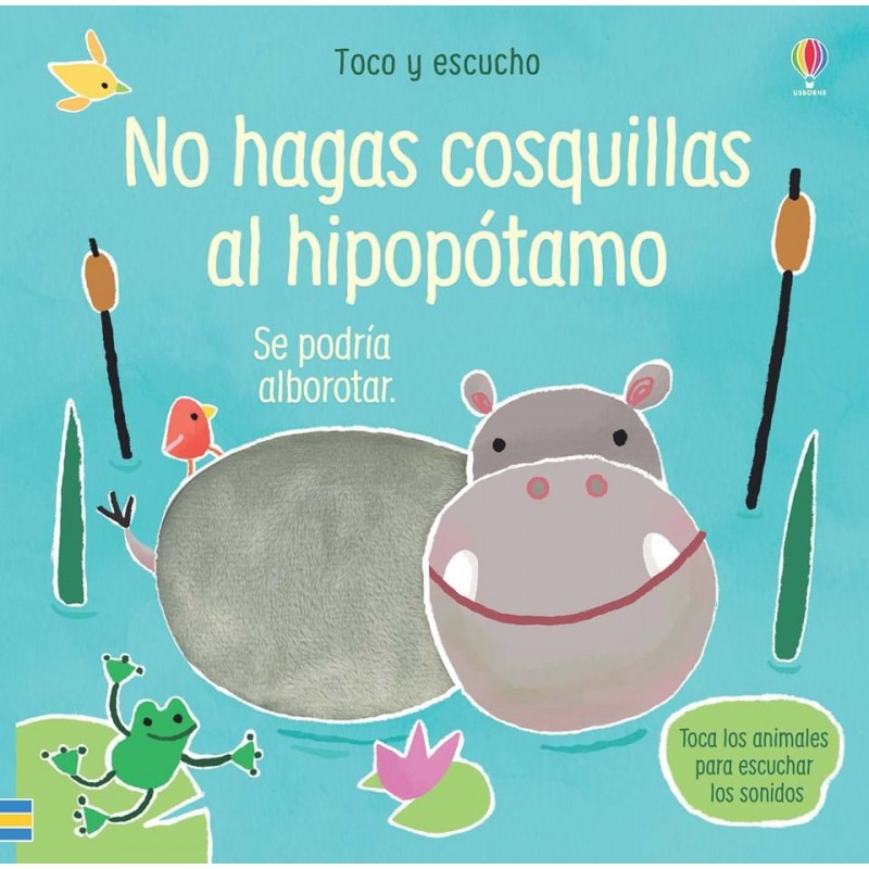 NO HAGAS COSQUILLAS AL HIPOPÓTAMO , TOCO Y ESCUCHO