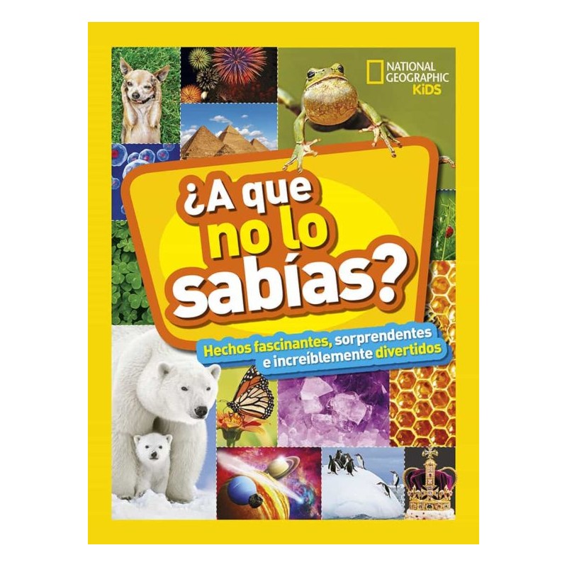 ¿A QUE NO LO SABIAS? , NATIONAL GEOGRAPHIC KIDS ¿A QUE NO LO SABIAS? , NATIONAL GEOGRAPHIC KIDS