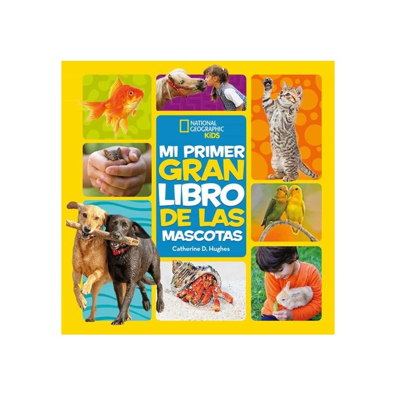 MI PRIMER GRAN LIBRO DE LAS MASCOTAS | NATIONAL GEOGRAPHIC KIDS