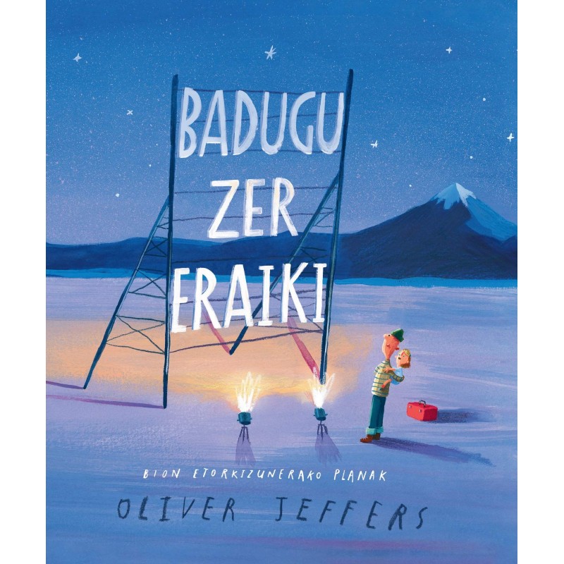 BADUGU ZER ERAIKI , BION ETORKIZUNERAKO PLANAK BADUGU ZER ERAIKI , BION ETORKIZUNERAKO PLANAK