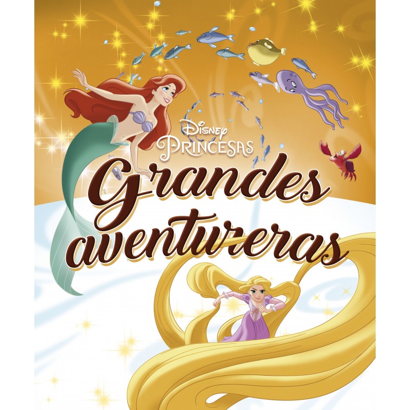 PRINCESAS GRANDES AVENTURERAS, RECOPILATORIO DE CUENTOS DISNEY