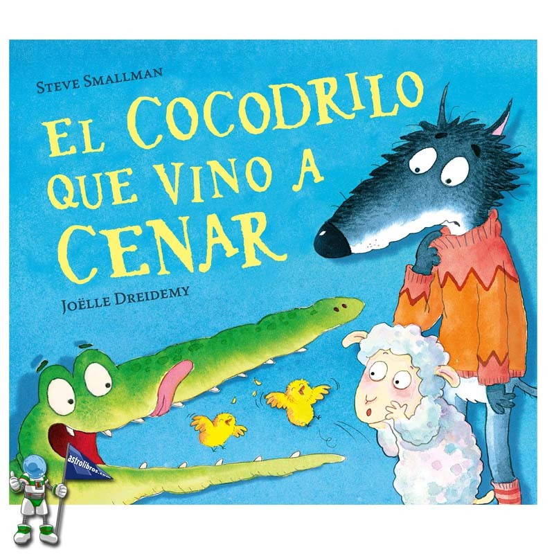 EL COCODRILO QUE VINO A CENAR, LA OVEJITA QUE VINO A CENAR 3 EL COCODRILO QUE VINO A CENAR, LA OVEJITA QUE VINO A CENAR 3