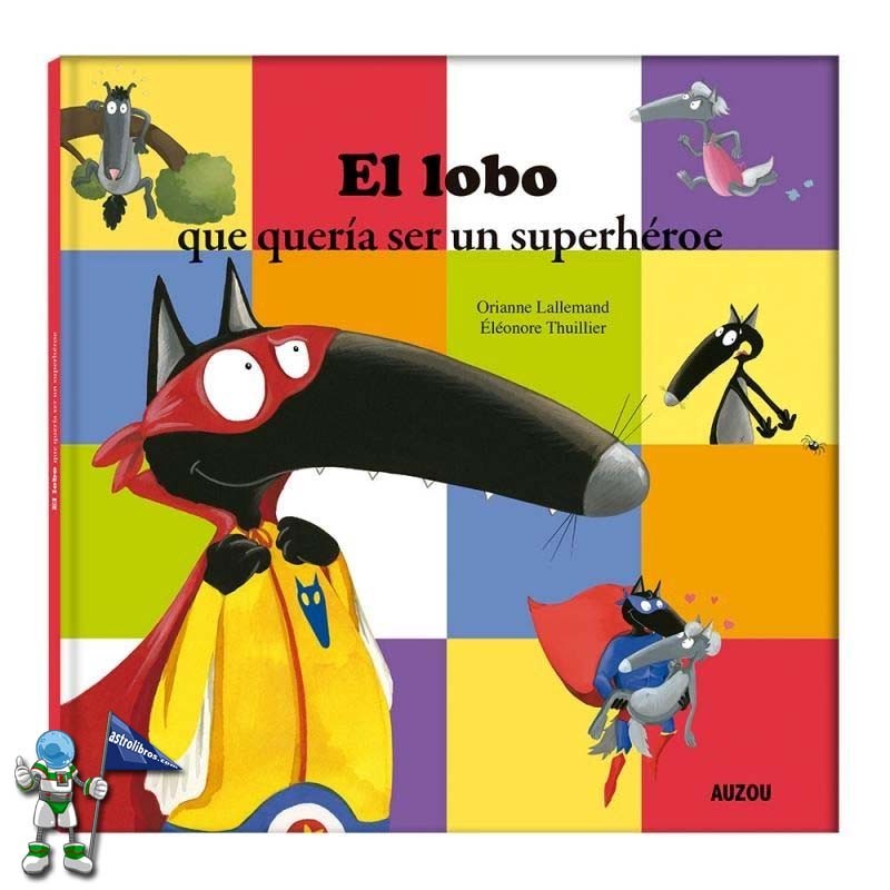 EL LOBO QUE QUERÍA SER UN SUPERHÉROE EL LOBO QUE QUERÍA SER UN SUPERHÉROE