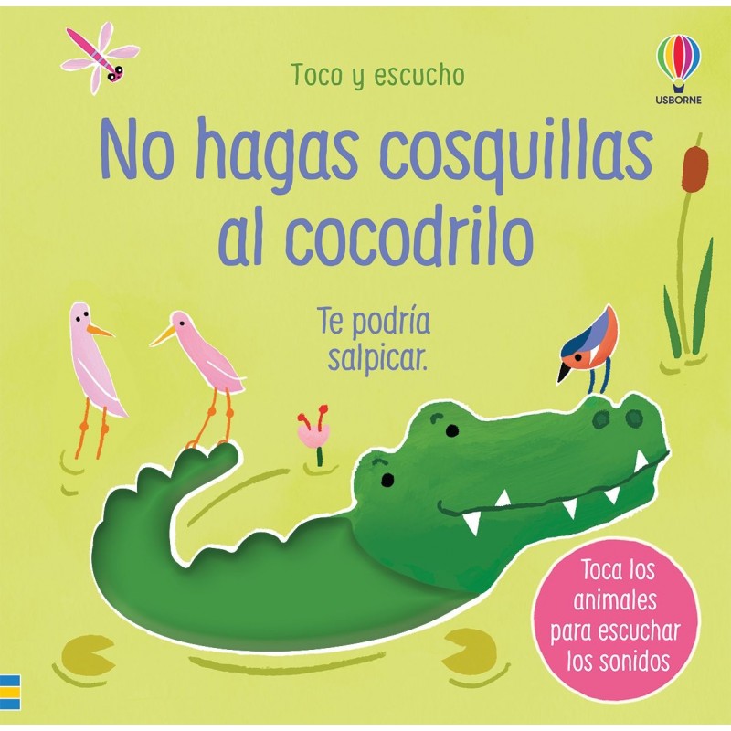 NO HAGAS COSQUILLAS AL COCODRILO, TOCO Y ESCUCHO