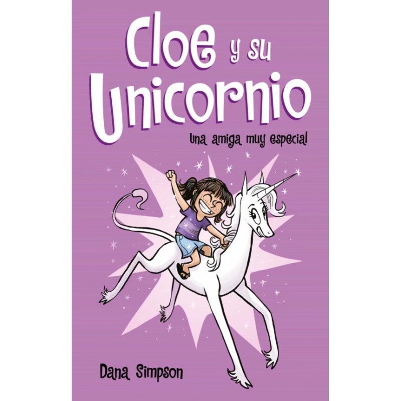CLOE Y SU UNICORNIO 1, UNA AMIGA MUY ESPECIAL CLOE Y SU UNICORNIO 1, UNA AMIGA MUY ESPECIAL
