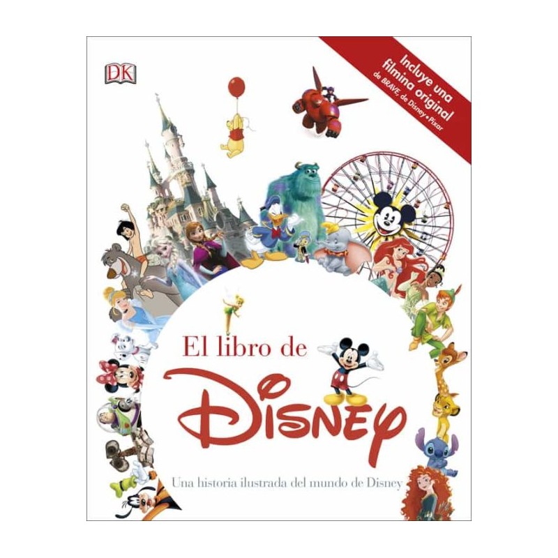 EL LIBRO DE DISNEY, UNA HISTORIA ILUSTRADA DEL MUNDO DE DISNEY