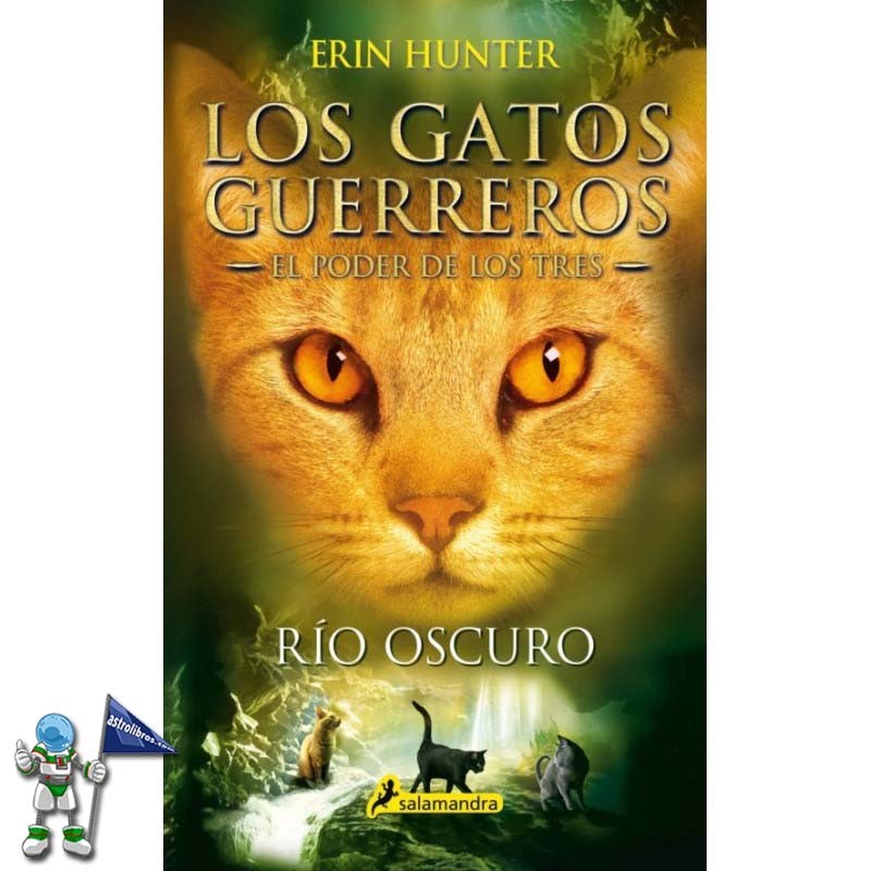 LOS GATOS GUERREROS, RÍO OSCURO, EL PODER DE LOS TRES 2