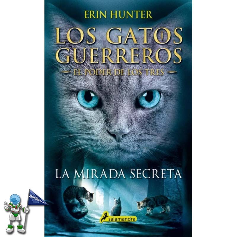 LOS GATOS GUERREROS, LA MIRADA SECRETA, EL PODER DE LOS TRES 1