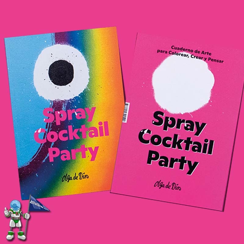 SPRAY COCKTAIL PARTY, CUADERNO DE ARTE PARA COLOREAR, CREAR Y PENSAR DE OLGA DE DIOS