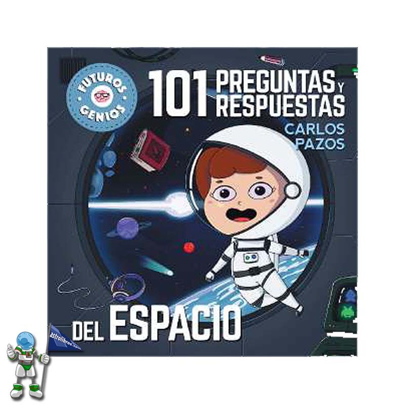FUTUROS GENIOS, 101 PREGUNTAS Y RESPUESTAS DEL ESPACIO FUTUROS GENIOS, 101 PREGUNTAS Y RESPUESTAS DEL ESPACIO