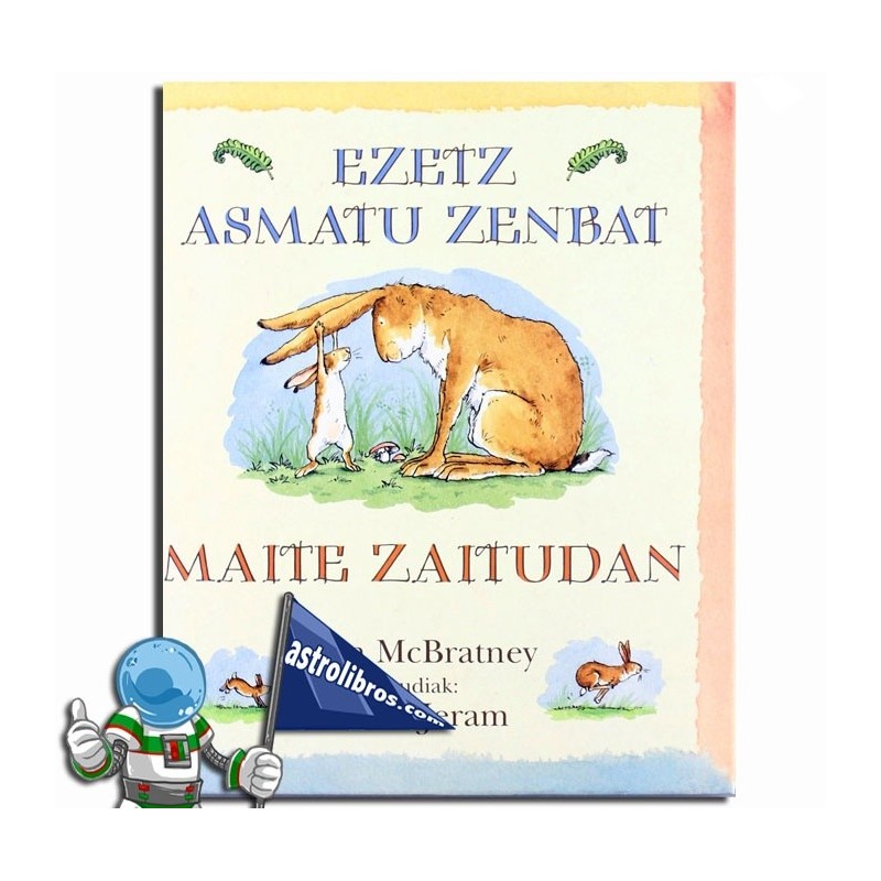 EZETZ ASMATU ZENBAT MAITE ZAITUDAN, ADIVINA CUÁNTO TE QUIERO EN EUSKERA