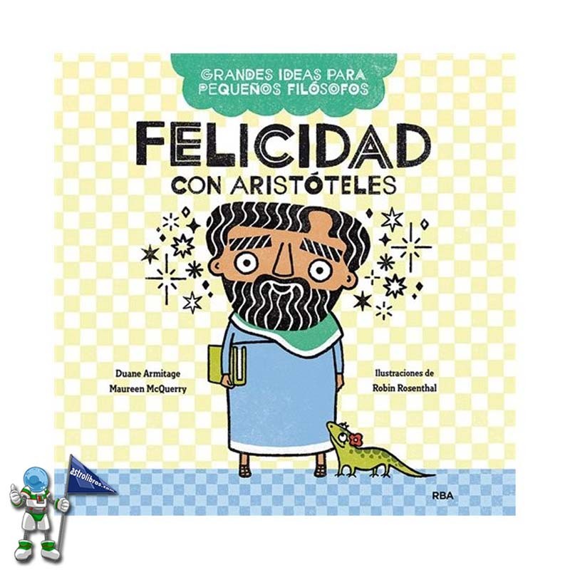 FELICIDAD CON ARISTÓTELES, GRANDES IDEAS PARA PEQUEÑOS FILÓSOFOS 2