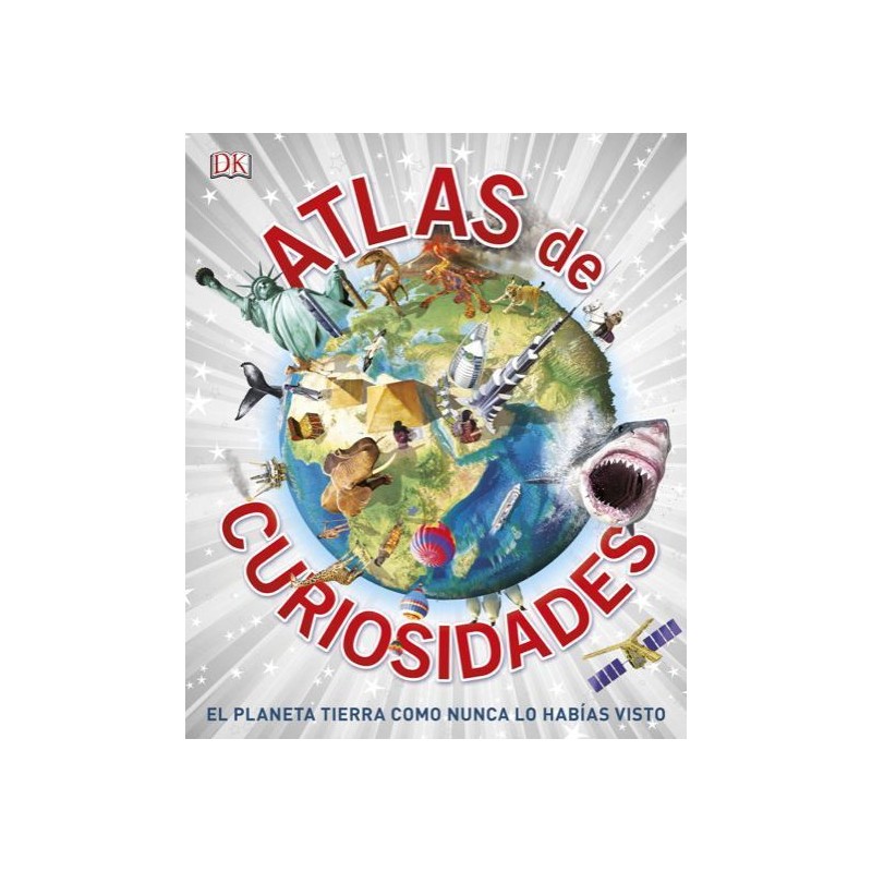 ATLAS DE CURIOSIDADES, EL PLANETA TIERRA COMO NUNCA LO HABIAS VISTO