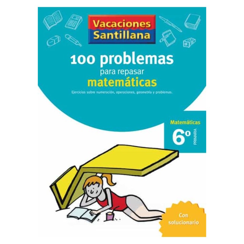 VACACIONES SANTILLANA 6 PRIMARIA 100 PROBLEMAS PARA REPASAR MATEMÁTICAS