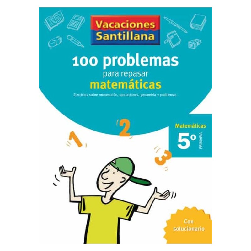 VACACIONES SANTILLANA 5 PRIMARIA 100 PROBLEMAS PARA REPASAR MATEMÁTICAS