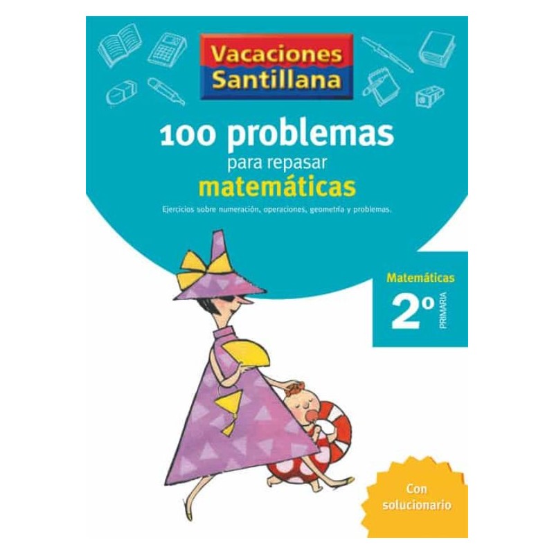 VACACIONES SANTILLANA 2 PRIMARIA 100 PROBLEMAS PARA REPASAR MATEMÁTICAS