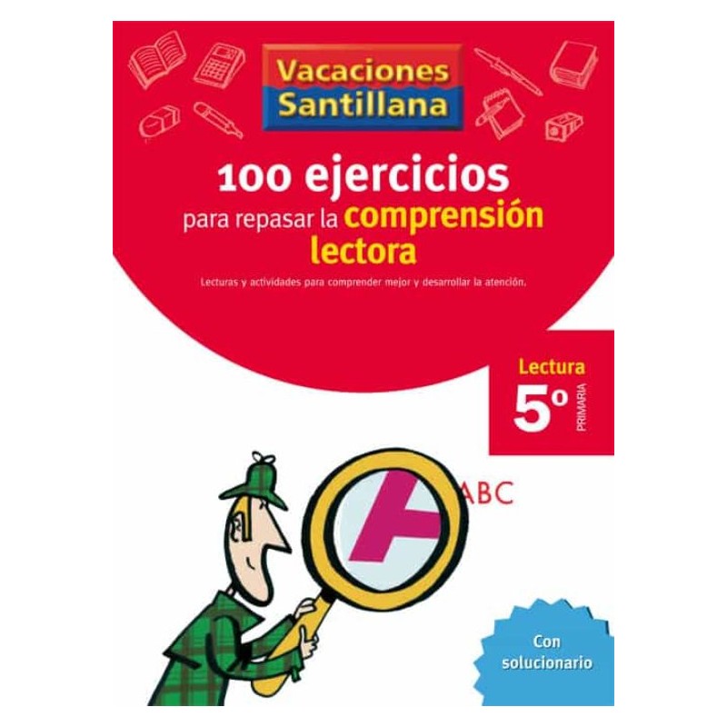 VACACIONES SANTILLANA 5 PRIMARIA 100 EJERCICIOS PARA MEJORAR LA COMPRENSIÓN LECTORA