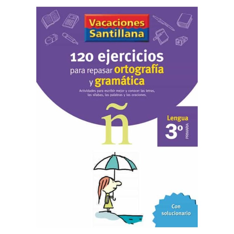 VACACIONES SANTILLANA 3 PRIMARIA 120 EJERCICIOS PARA REPASAR ORTOGRAFÍA Y GRAMÁTICA