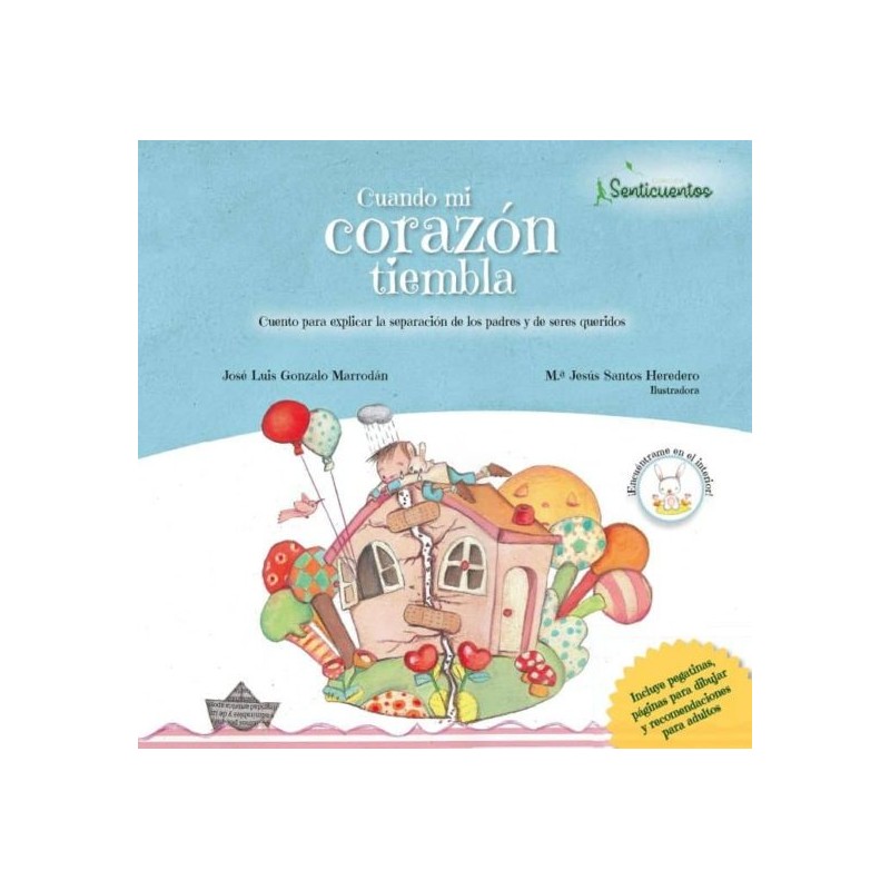 CUANDO MI CORAZÓN TIEMBLA, CUENTO PARA EXPLICAR LA SEPARACIÓN DE LOS PADRES CUANDO MI CORAZÓN TIEMBLA, CUENTO PARA EXPLICAR LA SEPARACIÓN DE LOS PADRES