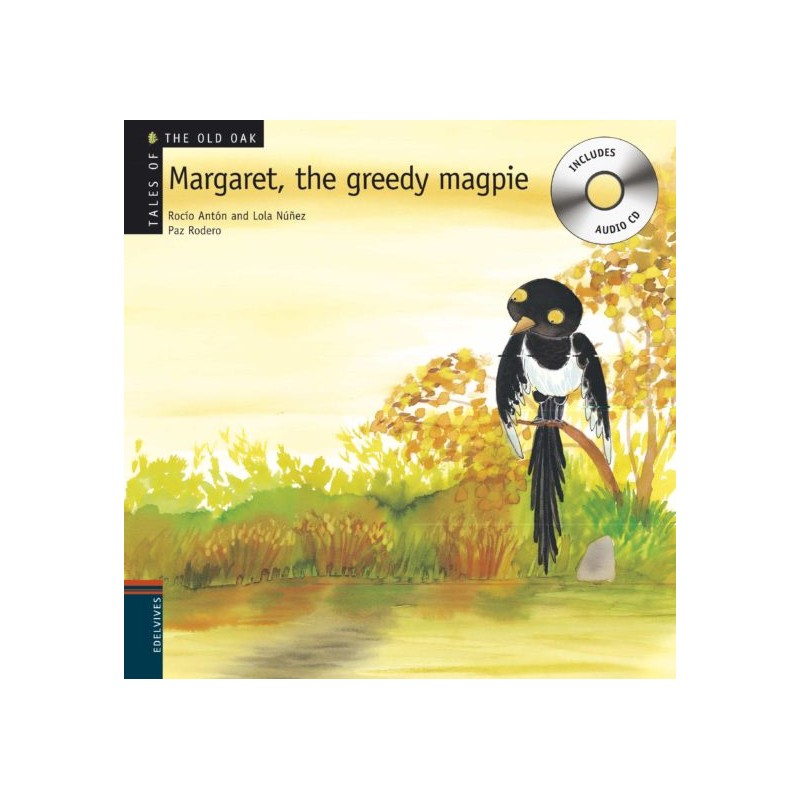 MARGARET THE GREEDY MAGPIE, TALES OF THE OLD OAK MARGARET THE GREEDY MAGPIE, TALES OF THE OLD OAK
