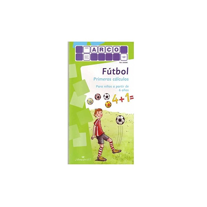 CUADERNO MINI ARCO, FÚTBOL PRIMEROS CÁLCULOS CUADERNO MINI ARCO, FÚTBOL PRIMEROS CÁLCULOS