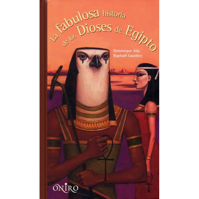 LA FABULOSA HISTORIA DE LOS DIOSES DE EGIPTO