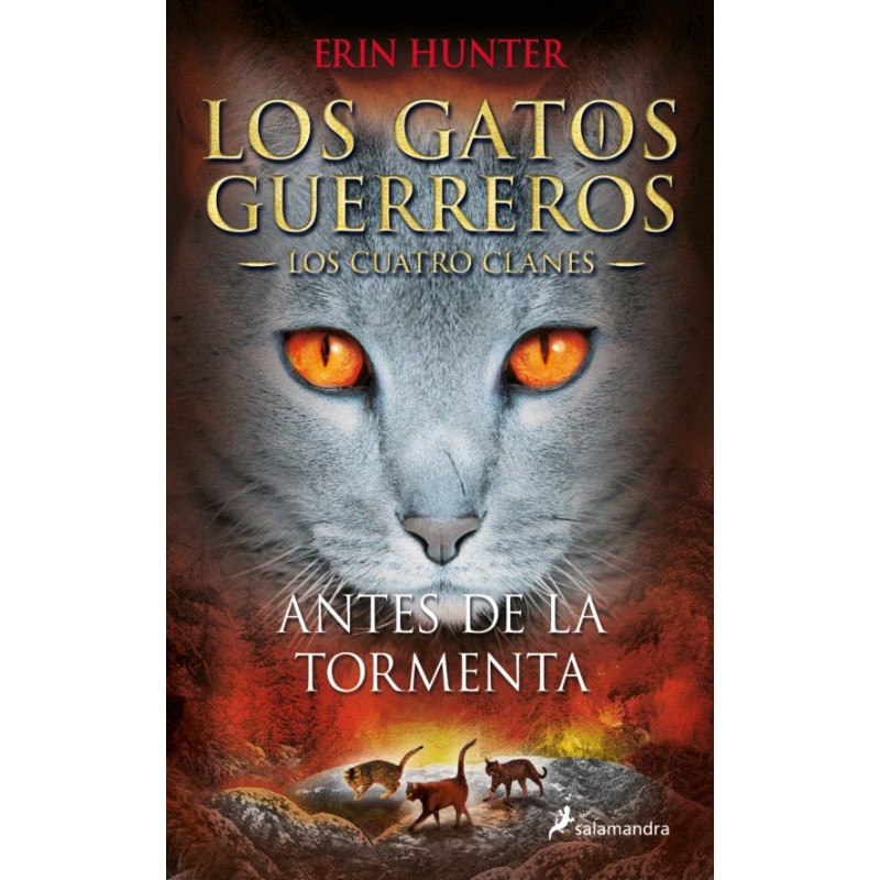 LOS GATOS GUERREROS LOS CUATRO CLANES 4, ANTES DE LA TORMENTA LOS GATOS GUERREROS LOS CUATRO CLANES 4, ANTES DE LA TORMENTA