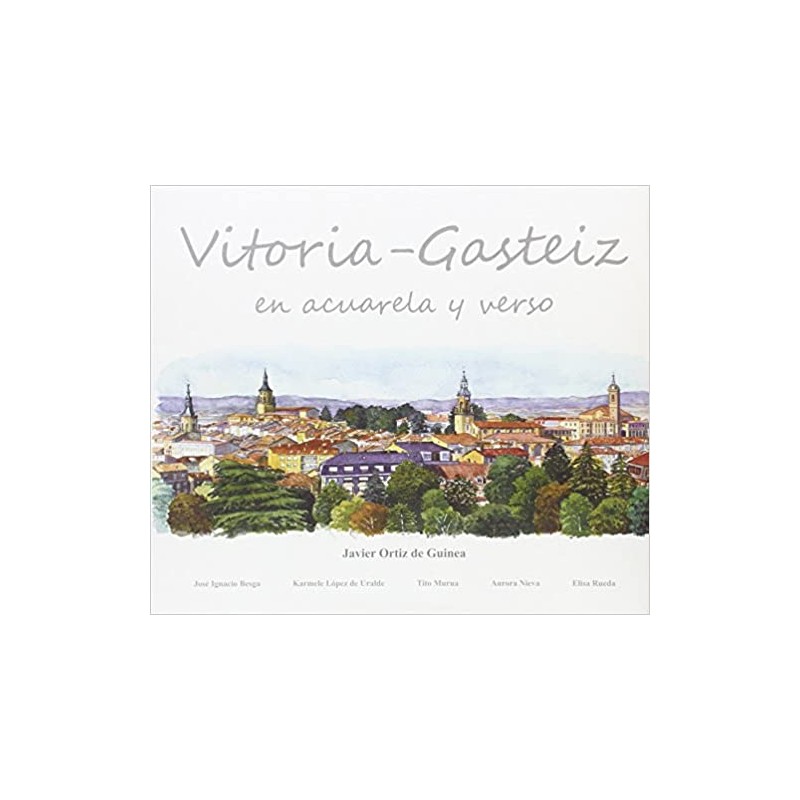 VITORIA-GASTEIZ EN ACUARELA Y VERSO