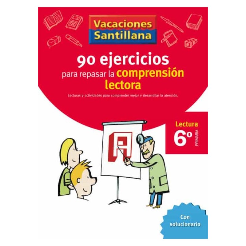 VACACIONES SANTILLANA 6 PRIMARIA 90 EJERCICIOS PARA MEJORAR LA COMPRENSIÓN LECTORA