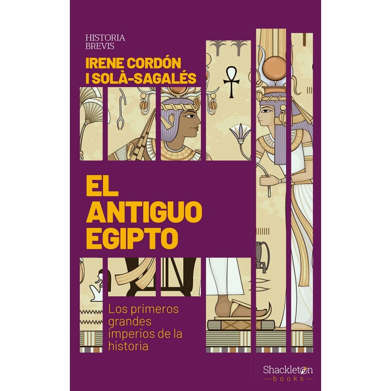 EL ANTIGUO EGIPTO, LOS PRIMEROS GRANDES IMPERIOS DE LA HISTORIA