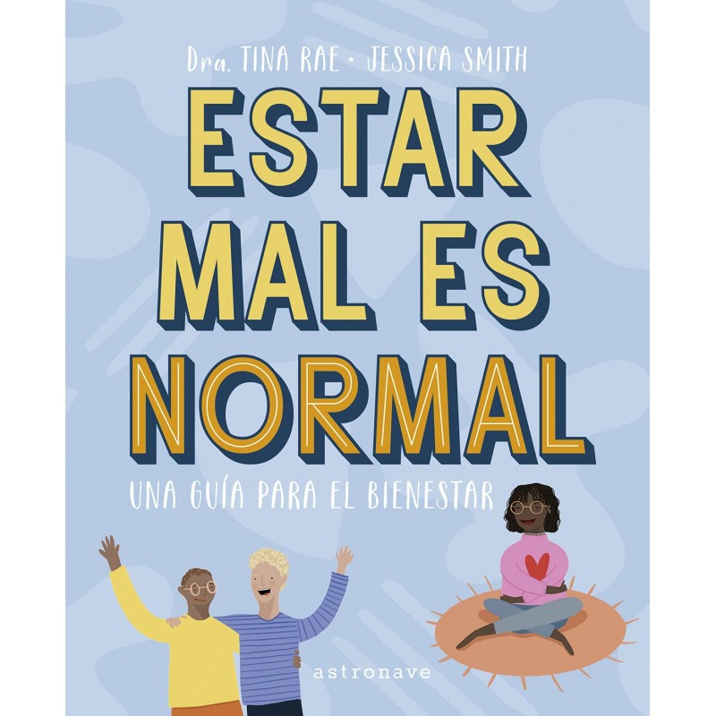 ESTAR MAL ES NORMAL, UNA GUÍA PARA EL BIENESTAR