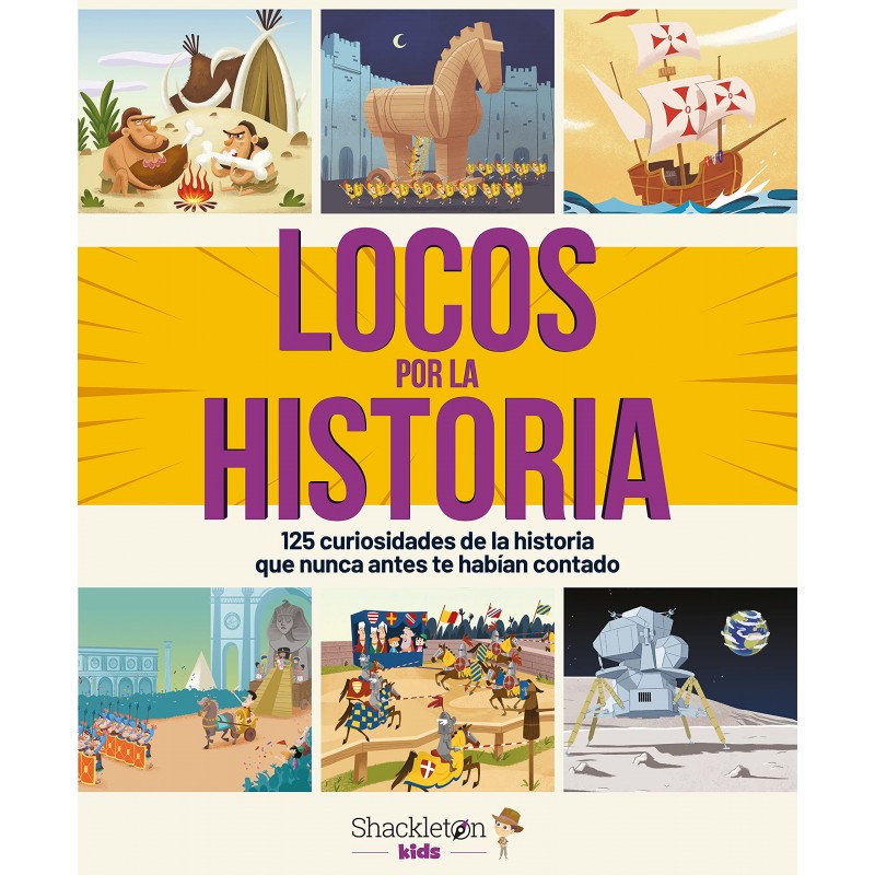 LOCOS POR LA HISTORIA, 125 CURIOSIDADES DE LA HISTORIA LOCOS POR LA HISTORIA, 125 CURIOSIDADES DE LA HISTORIA