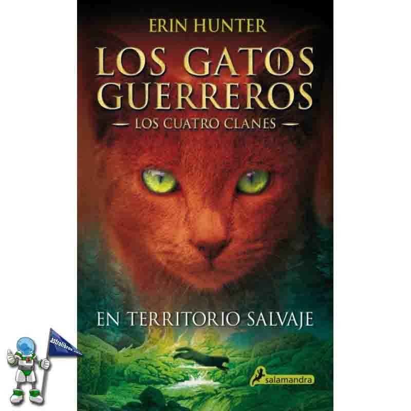 LOS GATOS GUERREROS 1, EN TERRITORIO SALVAJE LOS GATOS GUERREROS 1, EN TERRITORIO SALVAJE