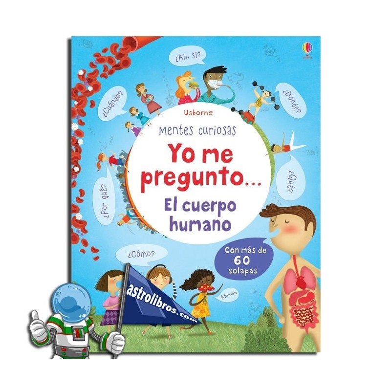 EL CUERPO HUMANO , YO ME PREGUNTO , MENTES CURIOSAS EL CUERPO HUMANO , YO ME PREGUNTO , MENTES CURIOSAS