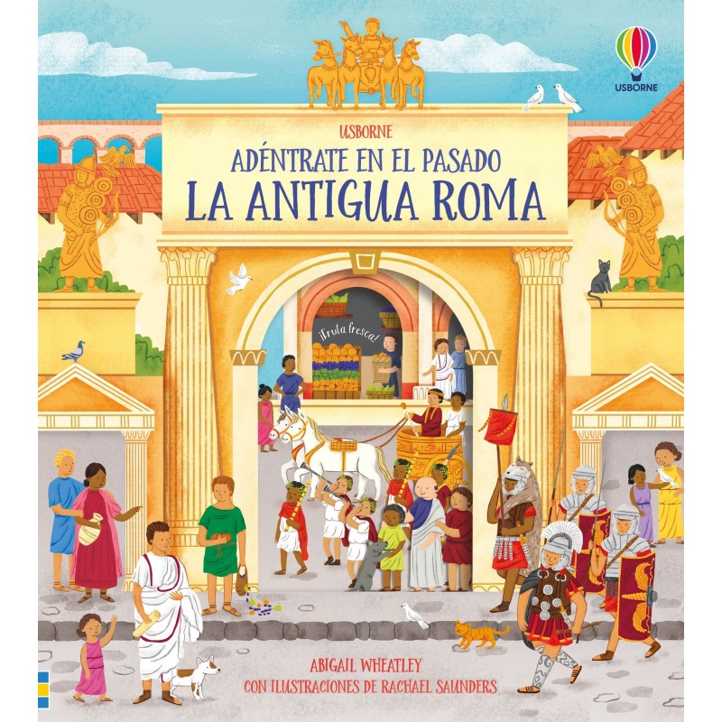 LA ANTIGUA ROMA, ADÉNTRATE EN EL PASADO USBORNE