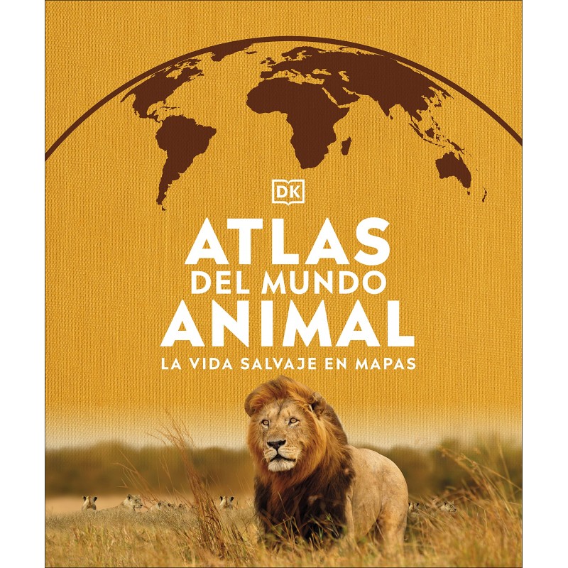 ATLAS DEL MUNDO ANIMAL, LA VIDA SALVAJE EN MAPAS