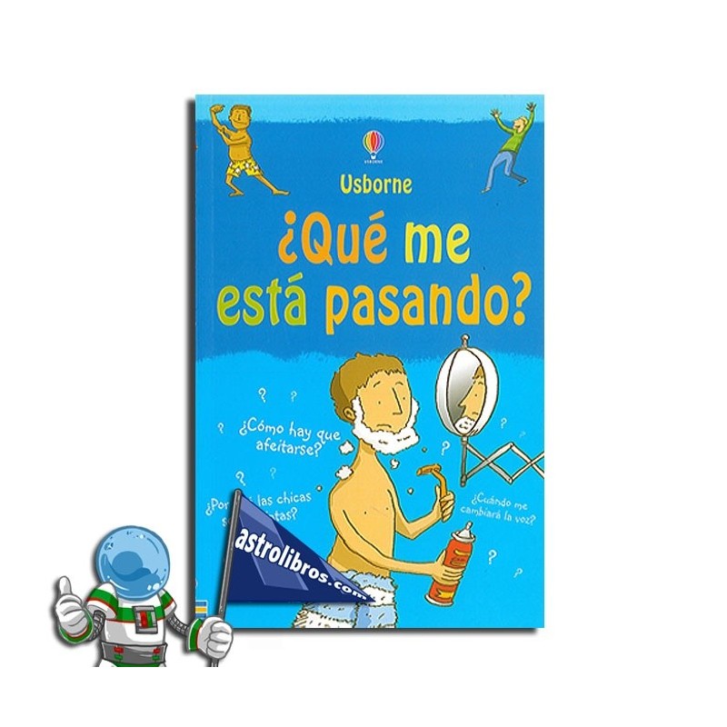 ¿QUÉ ME ESTÁ PASANDO? SEXUALIDAD PARA CHICOS ¿QUÉ ME ESTÁ PASANDO? SEXUALIDAD PARA CHICOS