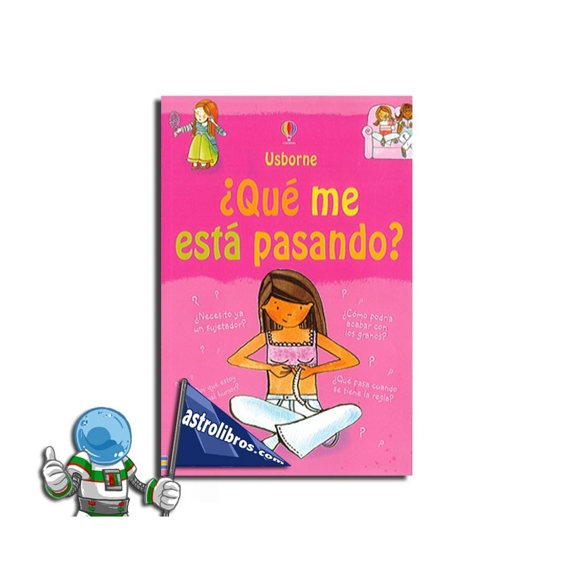 ¿QUÉ ME ESTÁ PASANDO? SEXUALIDAD PARA CHICAS ¿QUÉ ME ESTÁ PASANDO? SEXUALIDAD PARA CHICAS
